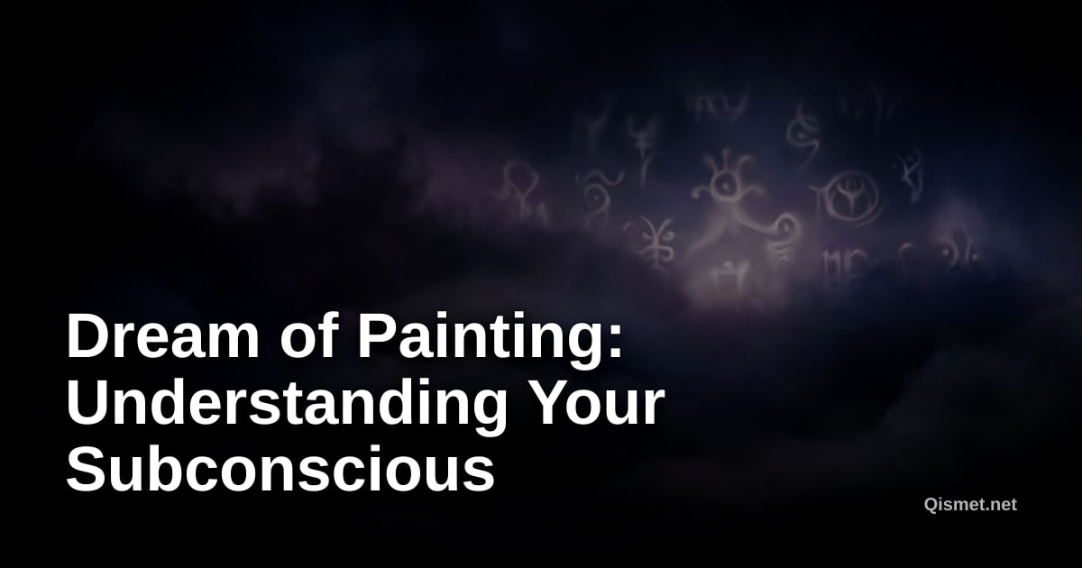 Dream of Painting: Understanding Your Subconscious