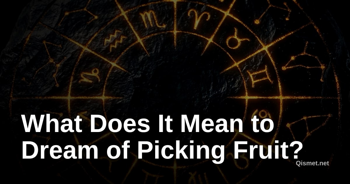 What Does It Mean to Dream of Picking Fruit?