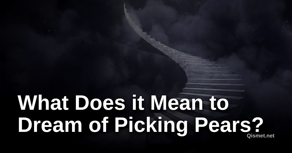 What Does it Mean to Dream of Picking Pears?
