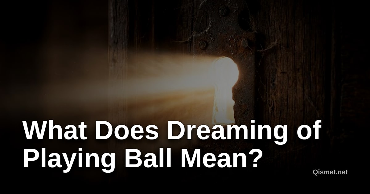 What Does Dreaming of Playing Ball Mean?