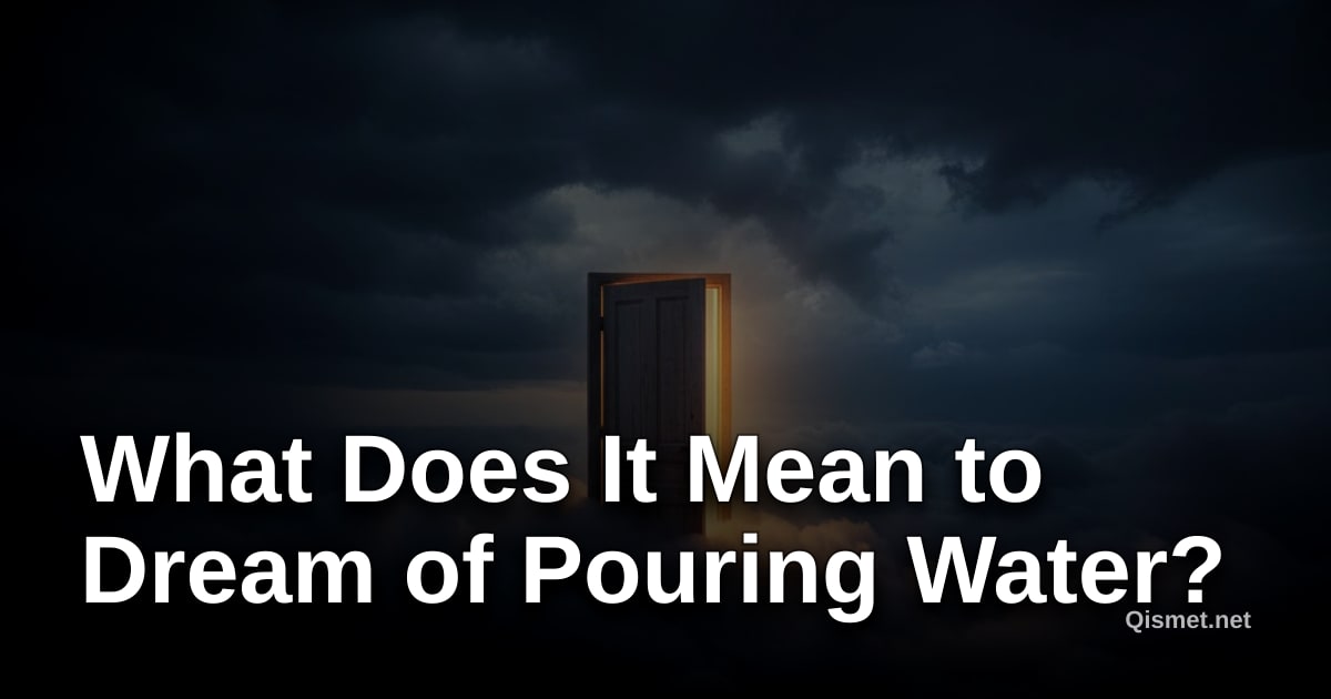 What Does It Mean to Dream of Pouring Water?