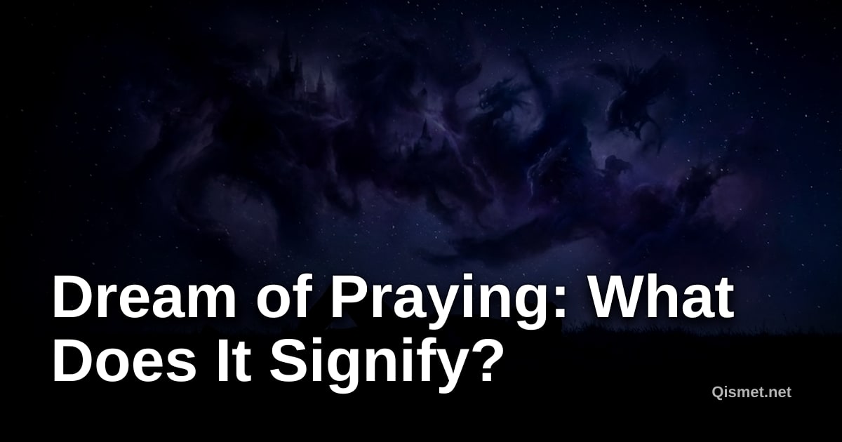 Dream of Praying: What Does It Signify?