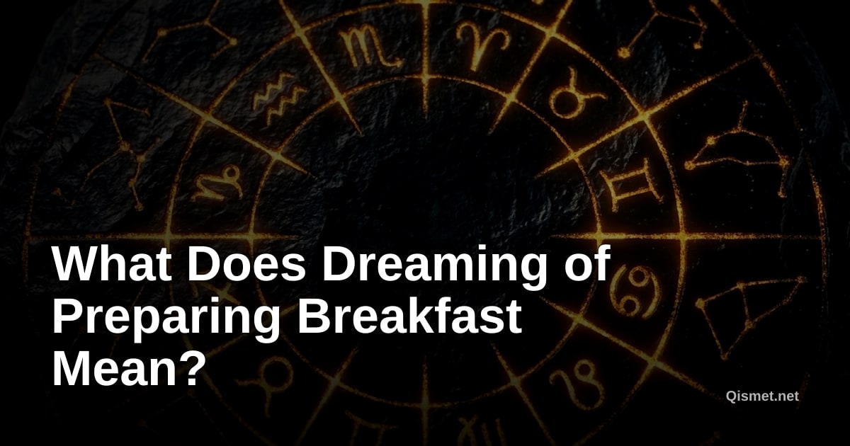 What Does Dreaming of Preparing Breakfast Mean?