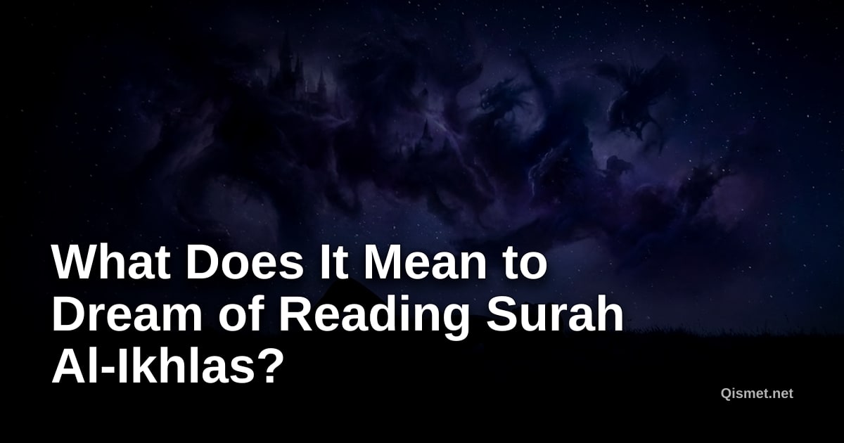 What Does It Mean to Dream of Reading Surah Al-Ikhlas?
