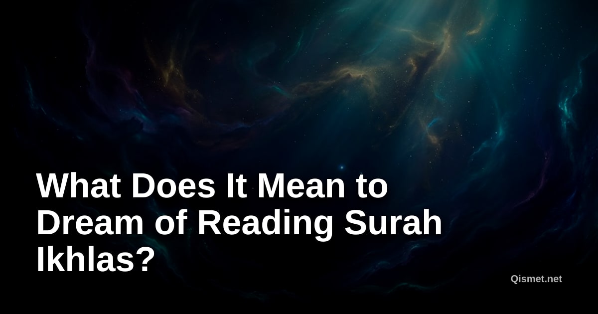 What Does It Mean to Dream of Reading Surah Ikhlas?