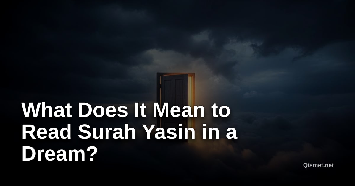 What Does It Mean to Read Surah Yasin in a Dream?