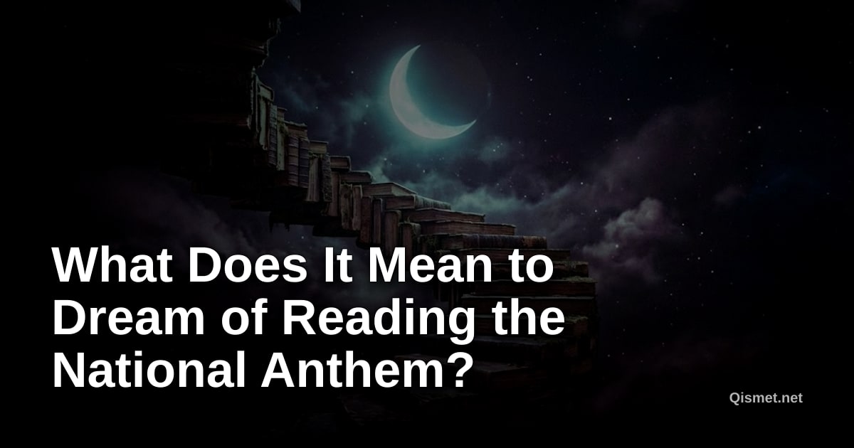 What Does It Mean to Dream of Reading the National Anthem?