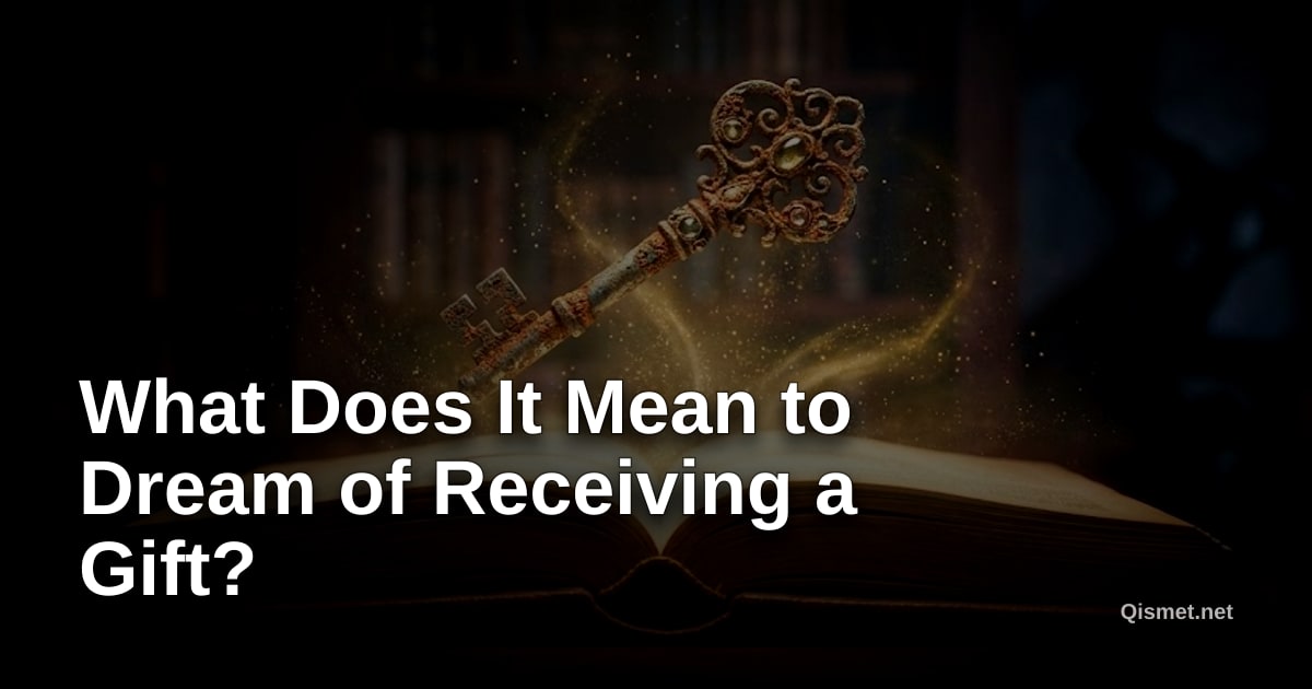 What Does It Mean to Dream of Receiving a Gift?