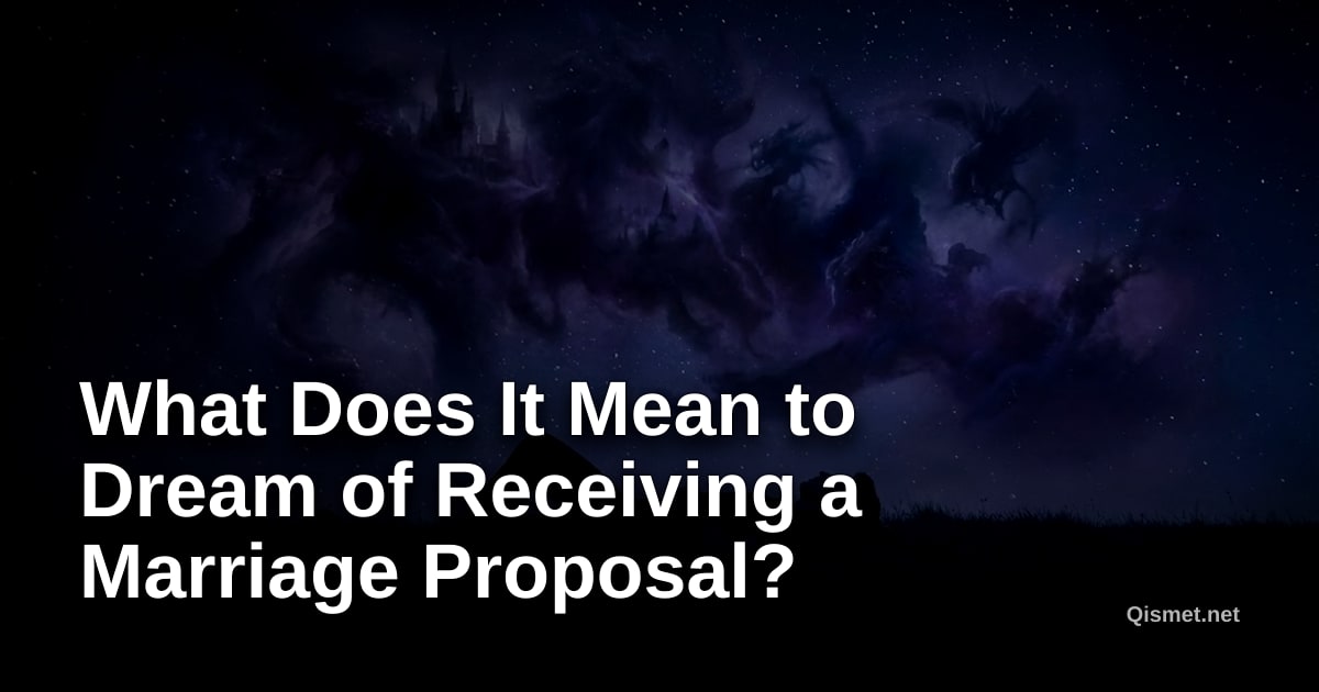 What Does It Mean to Dream of Receiving a Marriage Proposal?