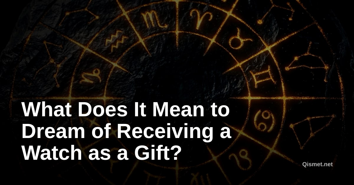 What Does It Mean to Dream of Receiving a Watch as a Gift?