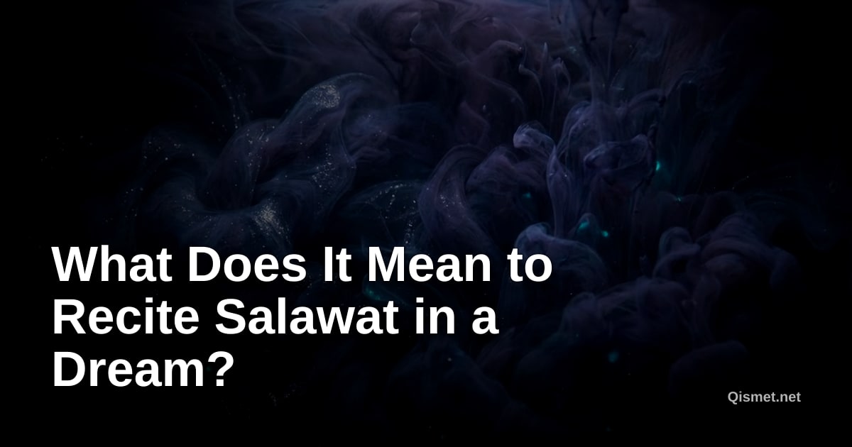 What Does It Mean to Recite Salawat in a Dream?