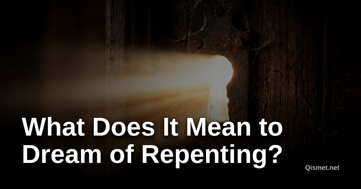 What Does It Mean to Dream of Repenting?