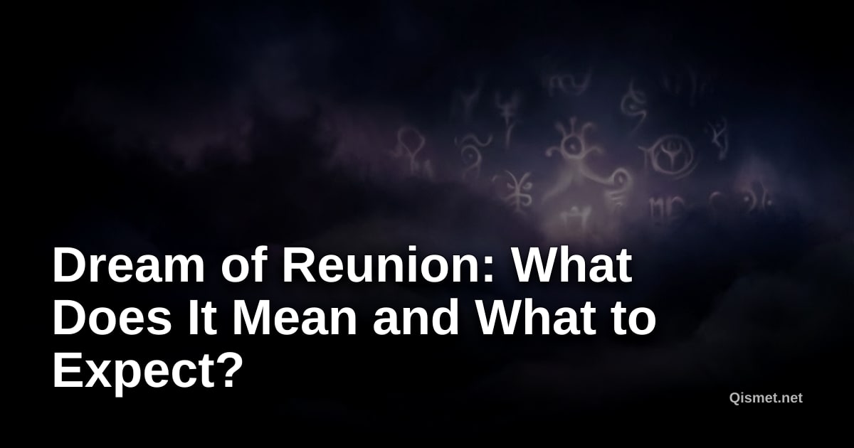 Dream of Reunion: What Does It Mean and What to Expect?
