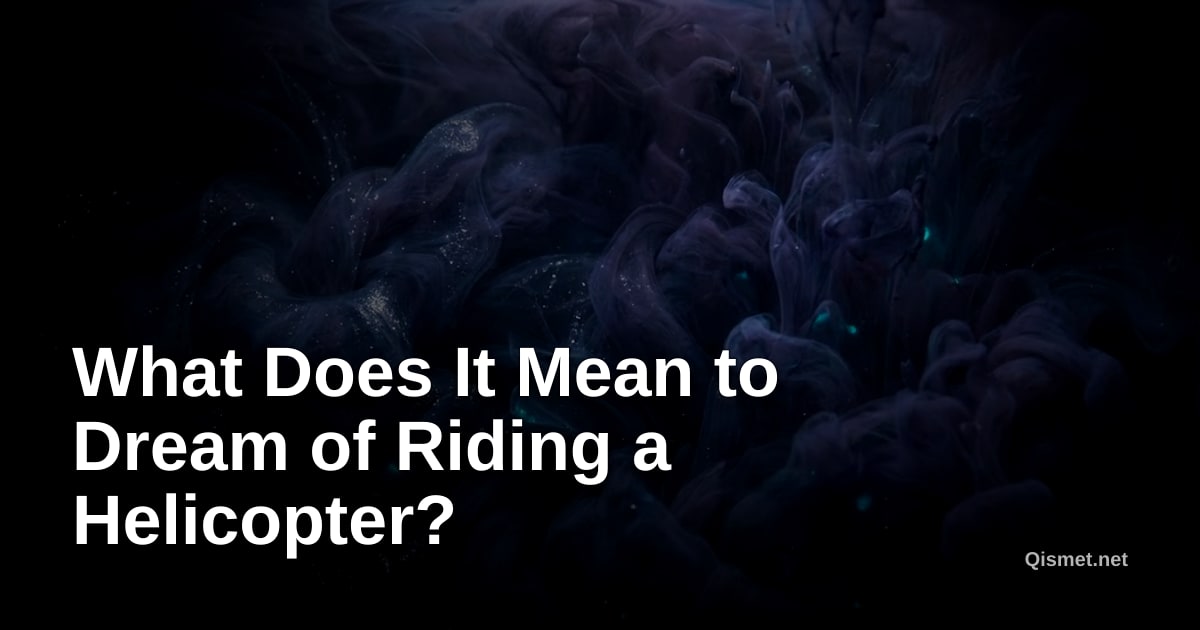 What Does It Mean to Dream of Riding a Helicopter?
