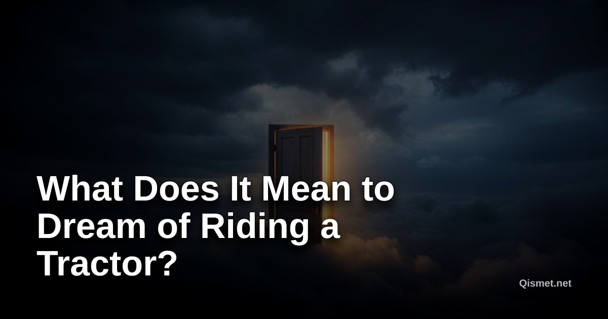 What Does It Mean to Dream of Riding a Tractor?