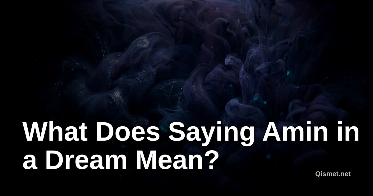 What Does Saying Amin in a Dream Mean?