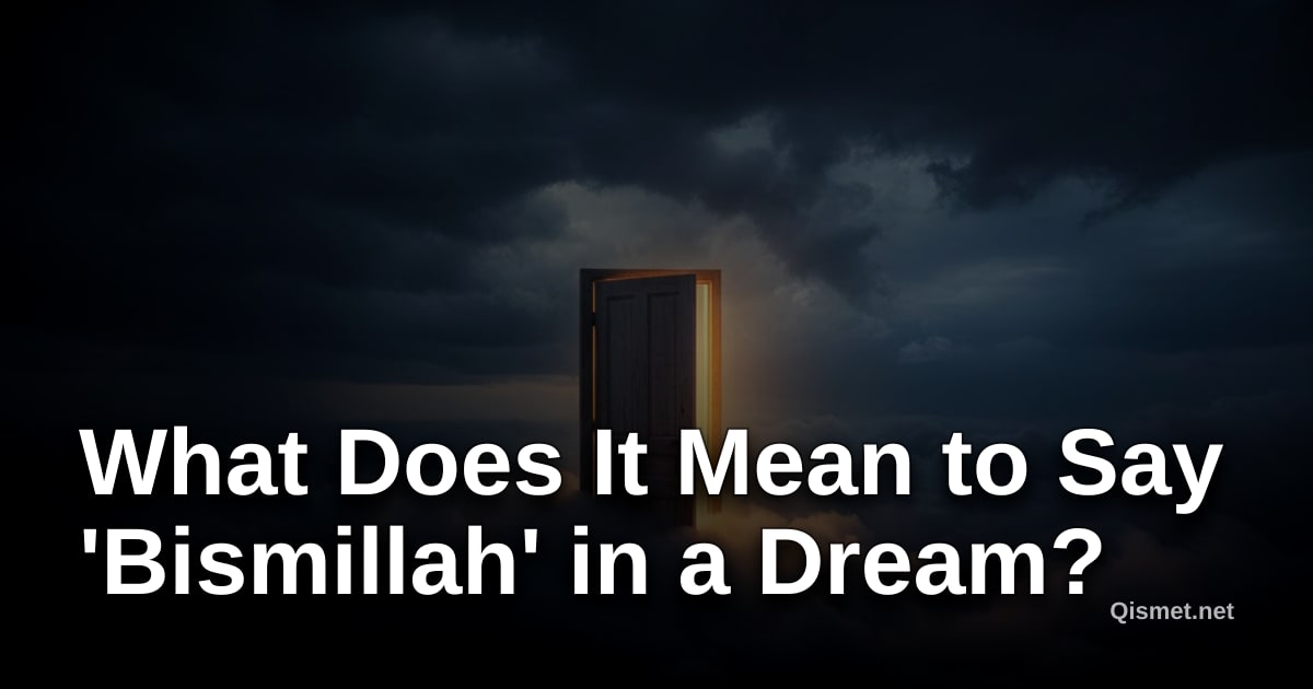 What Does It Mean to Say 'Bismillah' in a Dream?