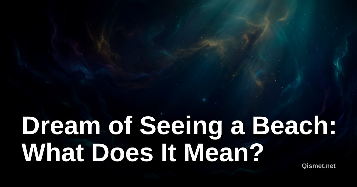 Dream of Seeing a Beach: What Does It Mean?