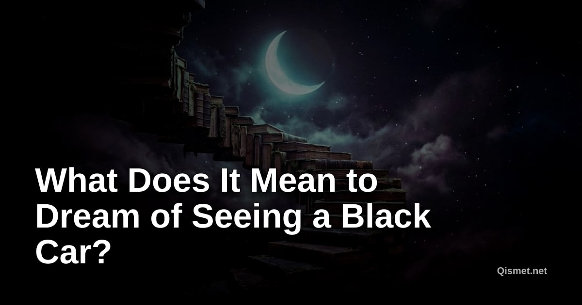 What Does It Mean to Dream of Seeing a Black Car?