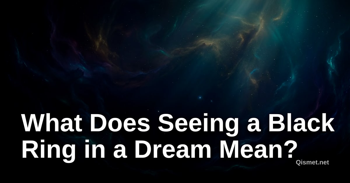 What Does Seeing a Black Ring in a Dream Mean?