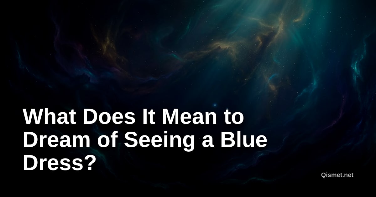 What Does It Mean to Dream of Seeing a Blue Dress?