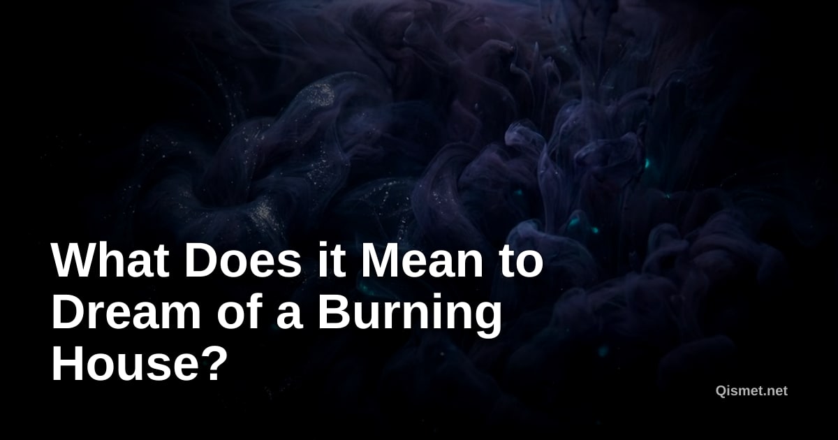 What Does it Mean to Dream of a Burning House?