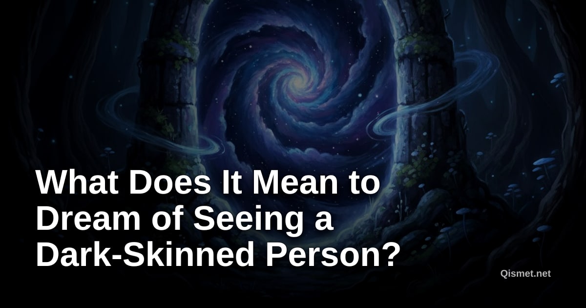 What Does It Mean to Dream of Seeing a Dark-Skinned Person?