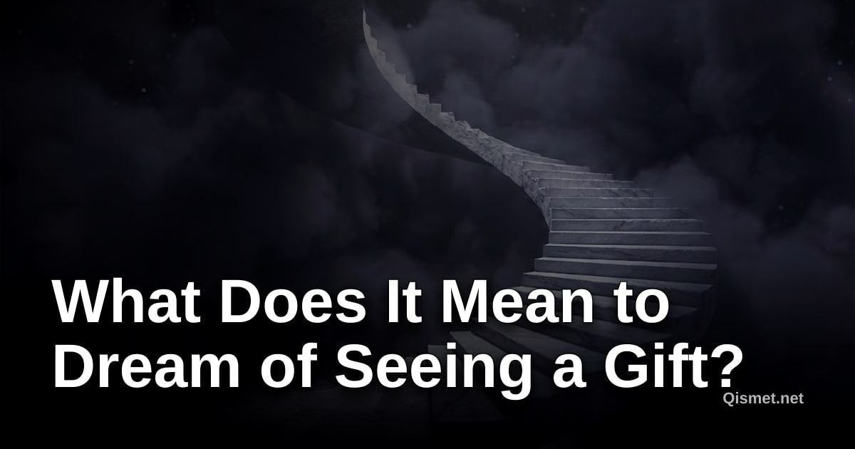 What Does It Mean to Dream of Seeing a Gift?