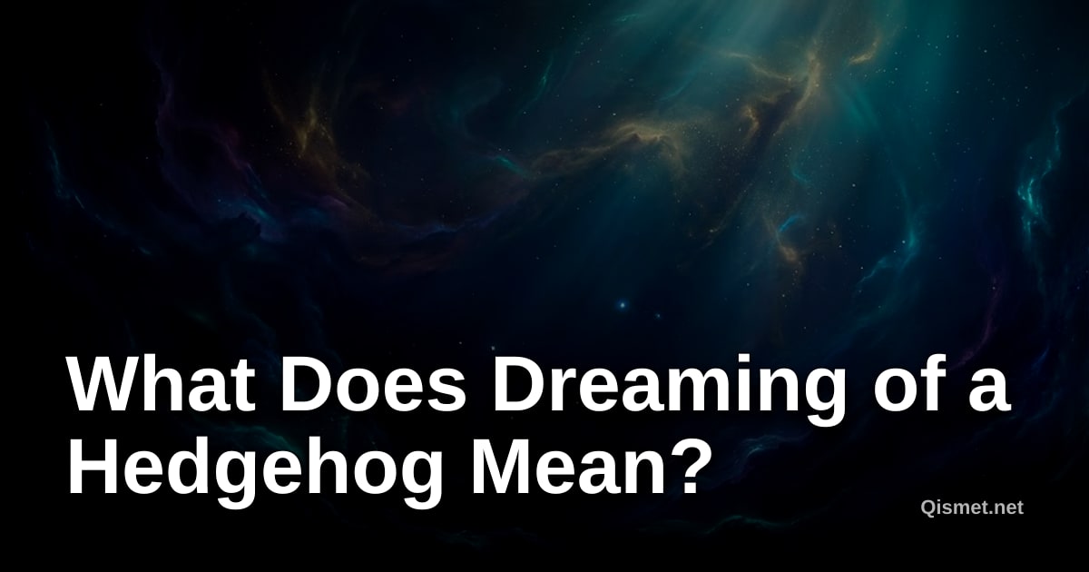 What Does Dreaming of a Hedgehog Mean?