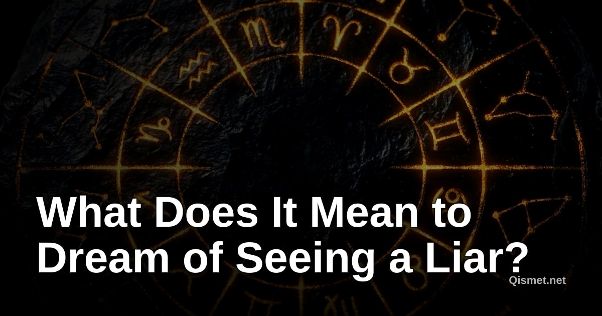 What Does It Mean to Dream of Seeing a Liar?