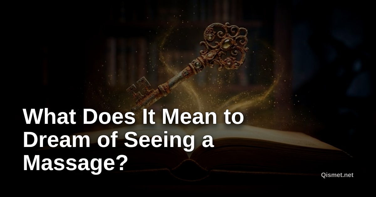 What Does It Mean to Dream of Seeing a Massage?