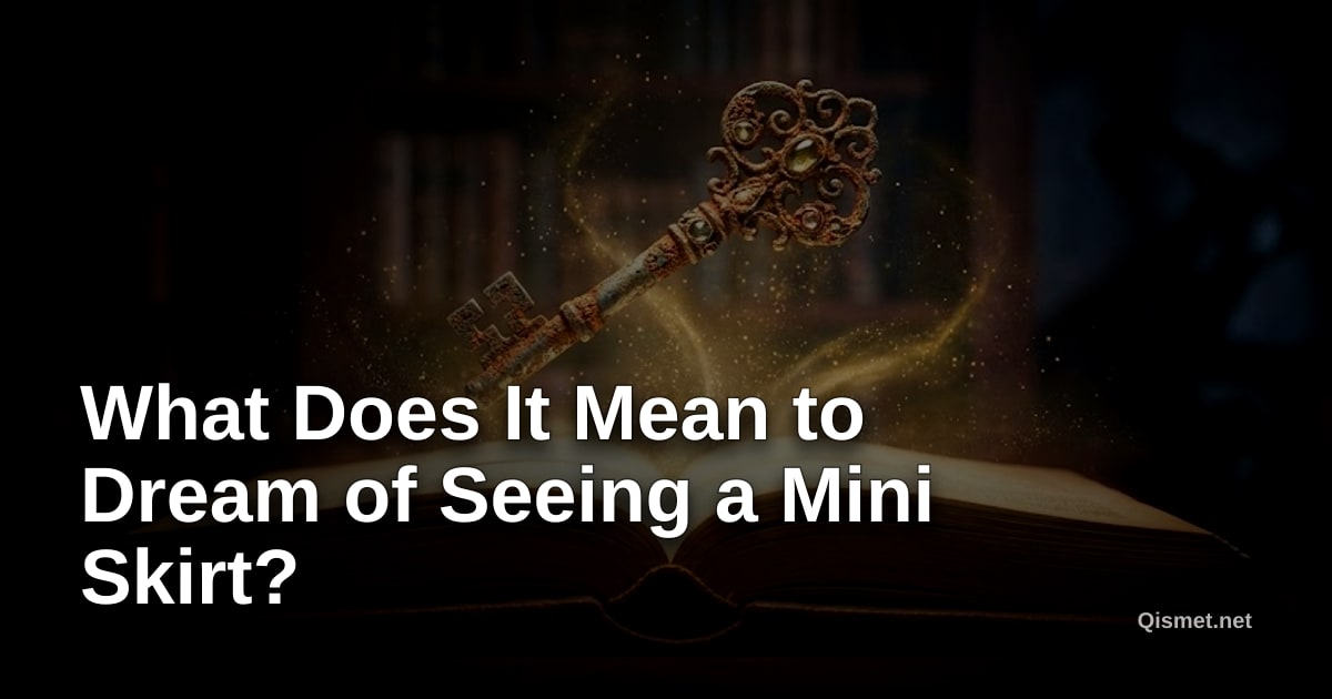 What Does It Mean to Dream of Seeing a Mini Skirt?