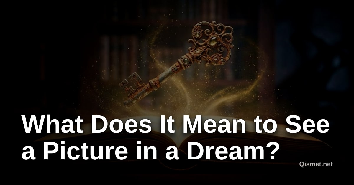 What Does It Mean to See a Picture in a Dream?