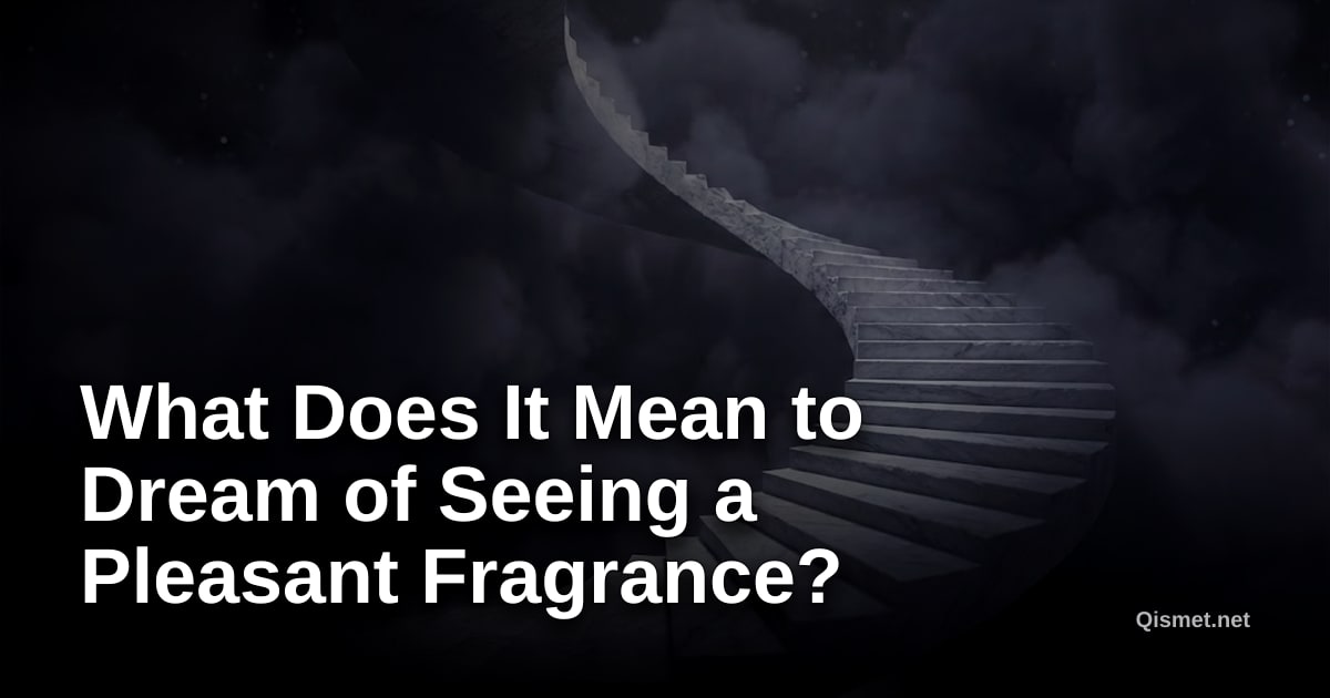 What Does It Mean to Dream of Seeing a Pleasant Fragrance?