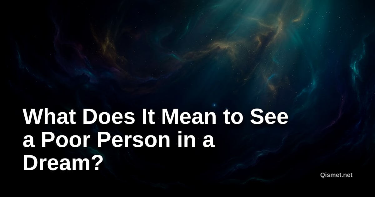 What Does It Mean to See a Poor Person in a Dream?