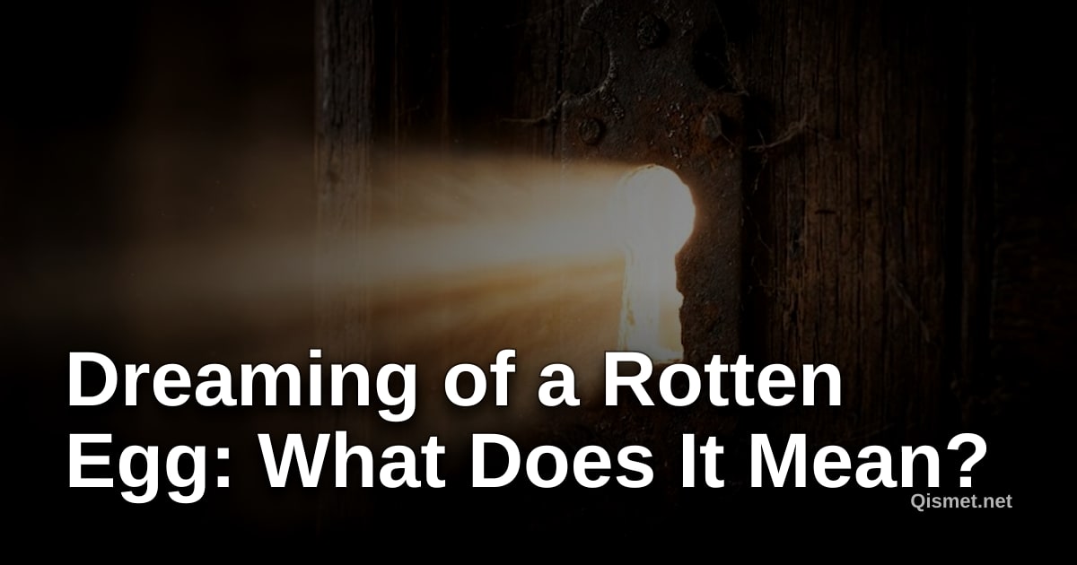 Dreaming of a Rotten Egg: What Does It Mean?