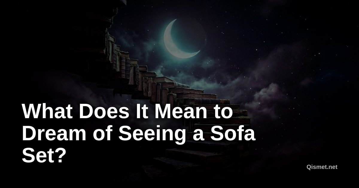 What Does It Mean to Dream of Seeing a Sofa Set?