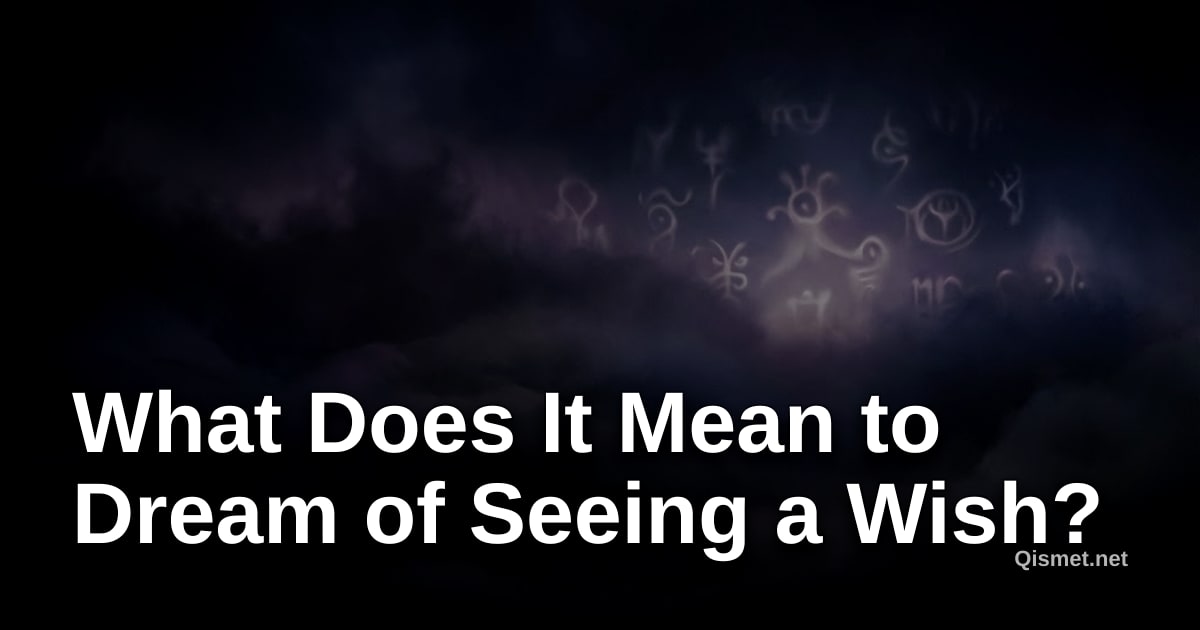 What Does It Mean to Dream of Seeing a Wish?