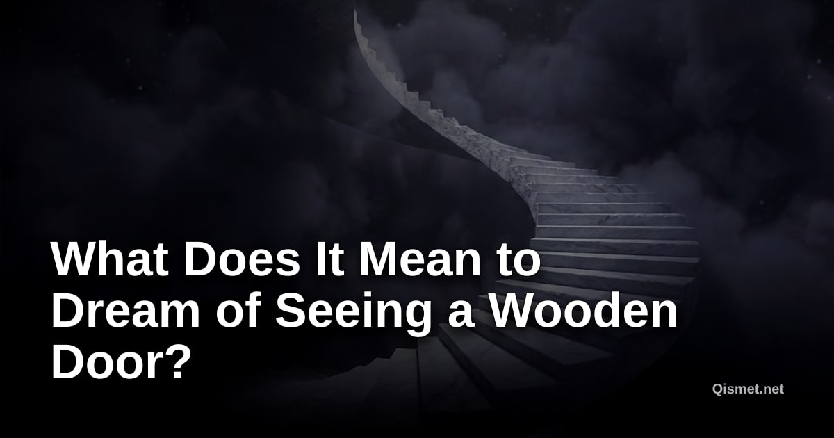 What Does It Mean to Dream of Seeing a Wooden Door?