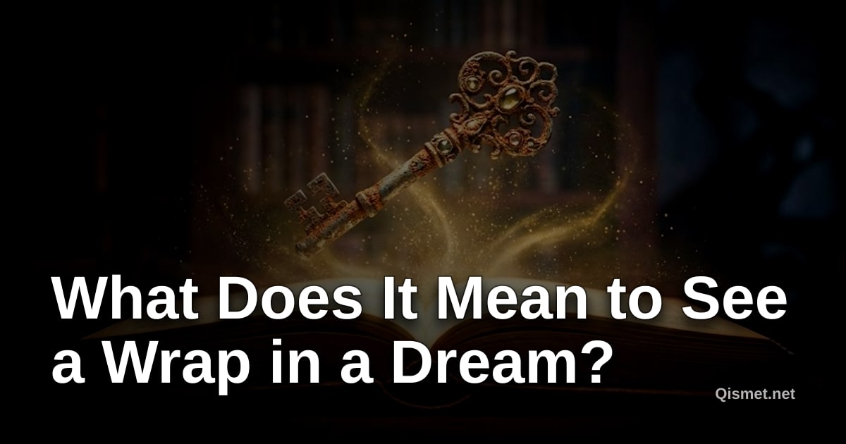 What Does It Mean to See a Wrap in a Dream?