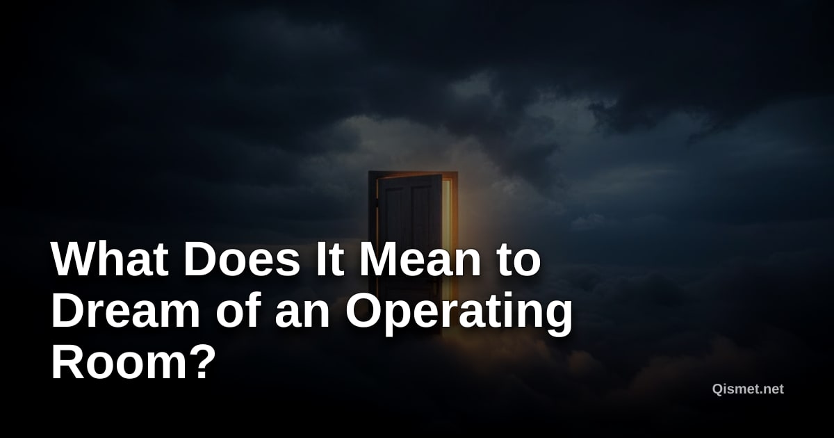 What Does It Mean to Dream of an Operating Room?