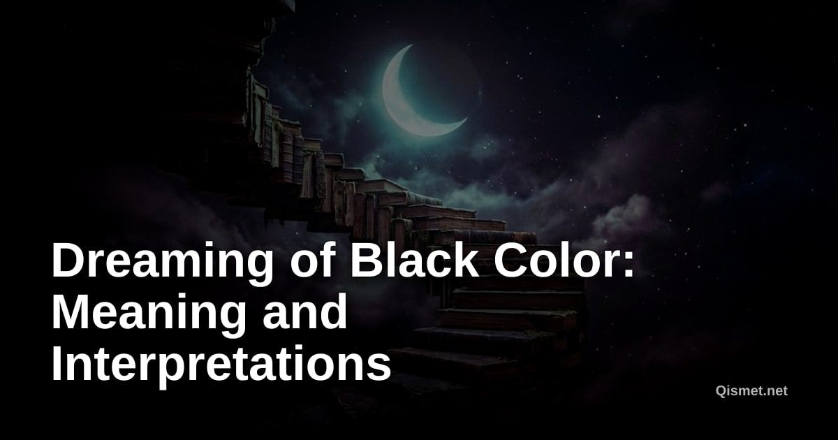 Dreaming of Black Color: Meaning and Interpretations