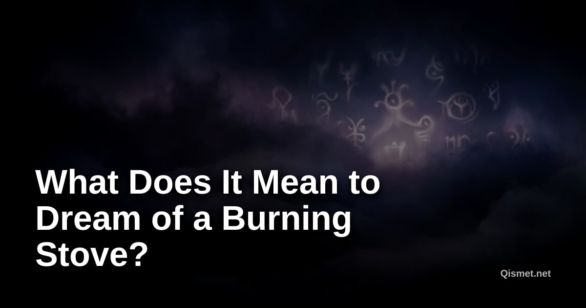 What Does It Mean to Dream of a Burning Stove?