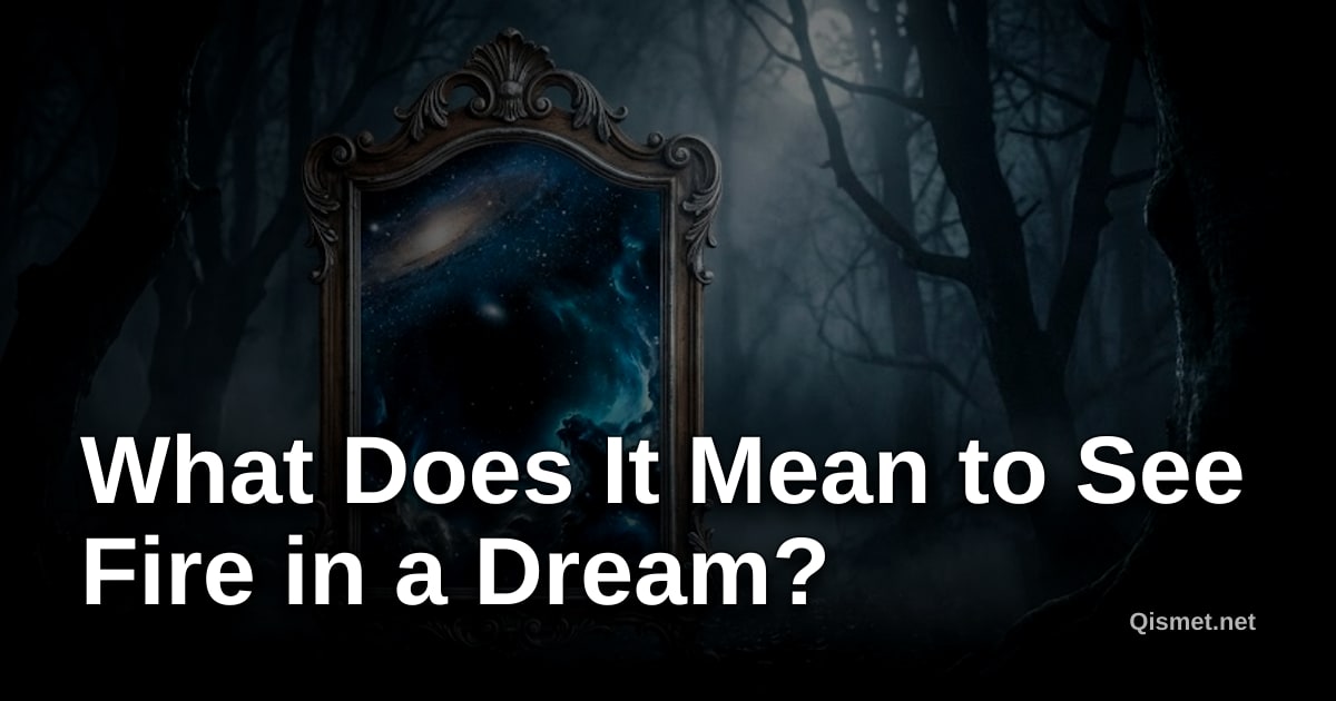 What Does It Mean to See Fire in a Dream?