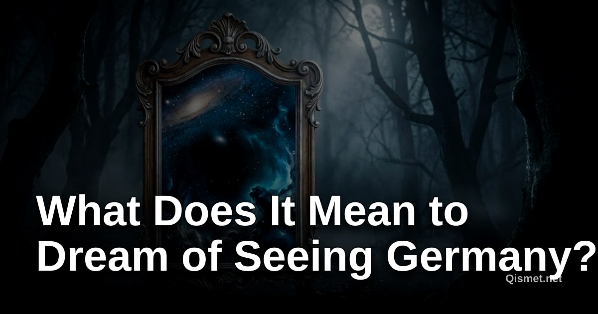 What Does It Mean to Dream of Seeing Germany?