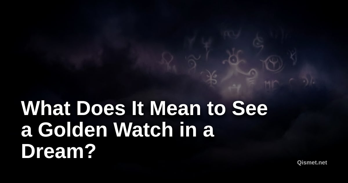 What Does It Mean to See a Golden Watch in a Dream?