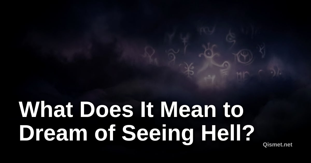 What Does It Mean to Dream of Seeing Hell?