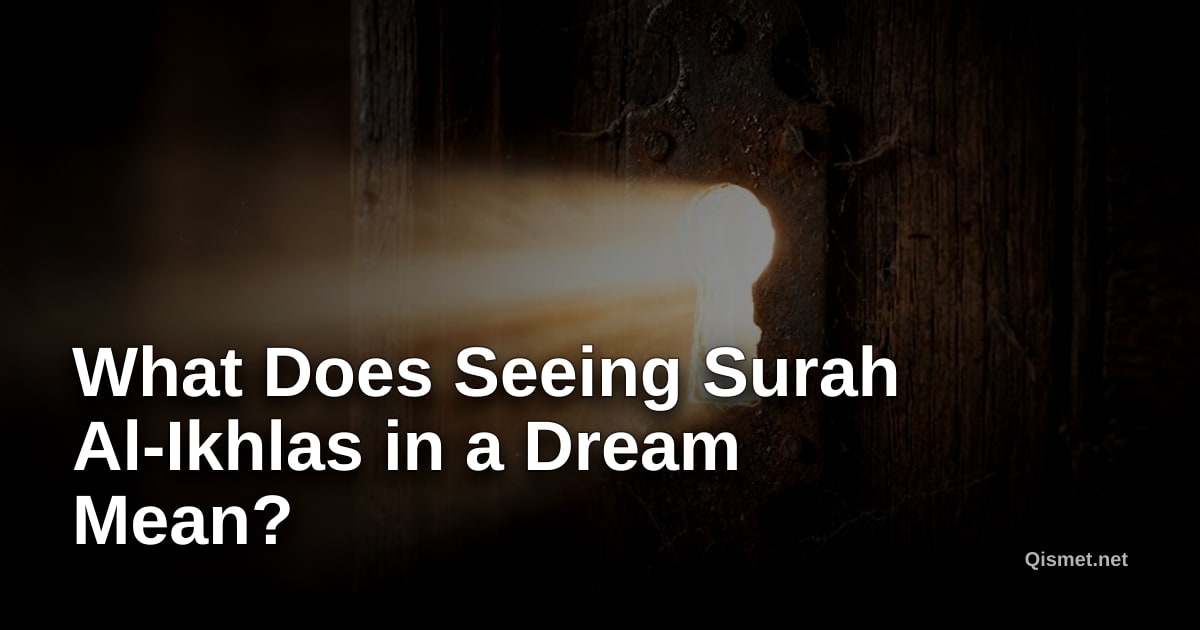 What Does Seeing Surah Al-Ikhlas in a Dream Mean?