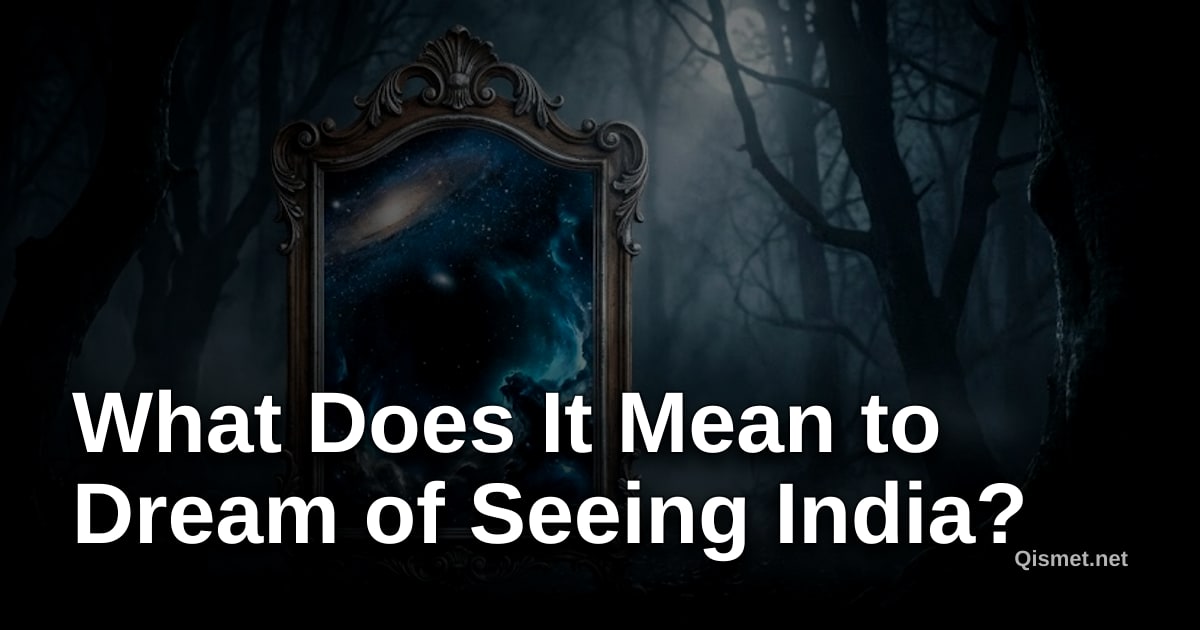 What Does It Mean to Dream of Seeing India?
