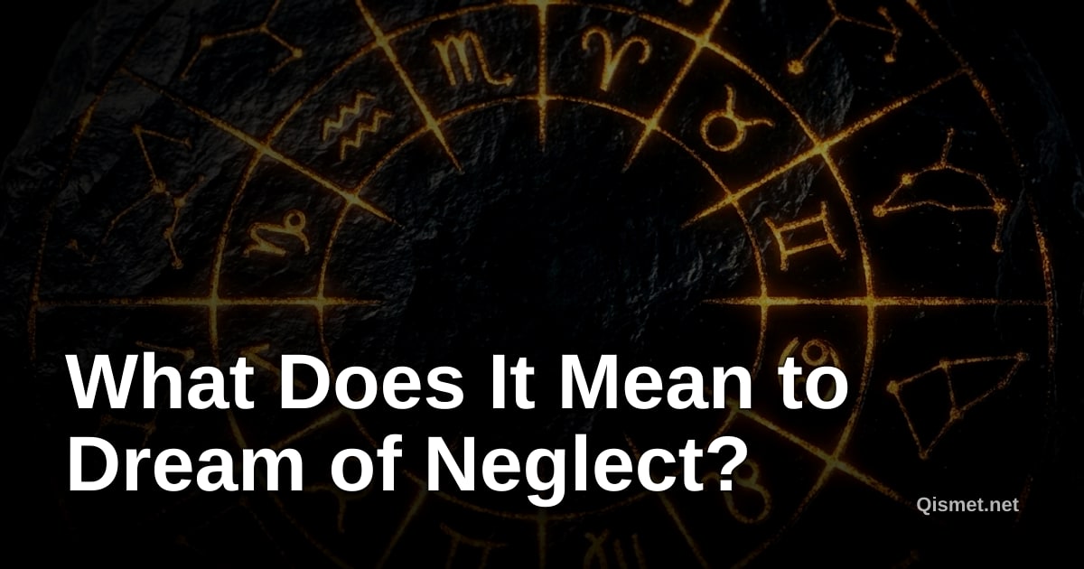 What Does It Mean to Dream of Neglect?